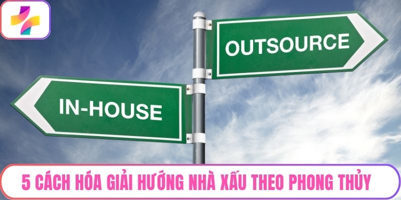 5 Cách Hóa Giải Hướng Nhà Xấu Theo Phong Thủy Chuẩn Xác Nhất