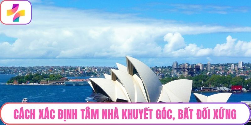 Cách xác định tâm nhà khuyết góc, bất đối xứng