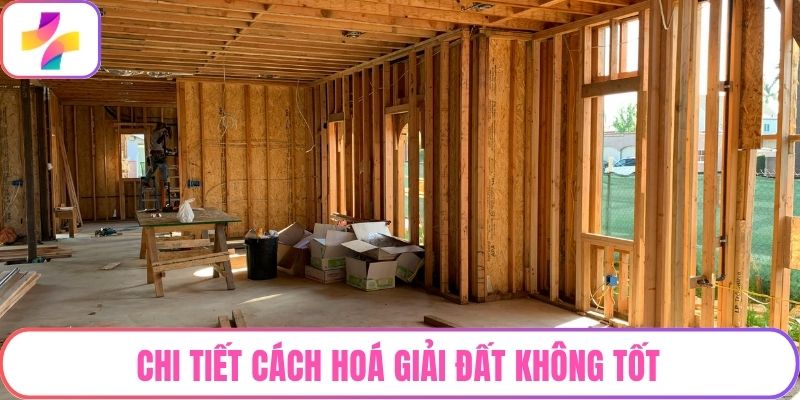 Chi tiết cách hoá giải đất không tốt