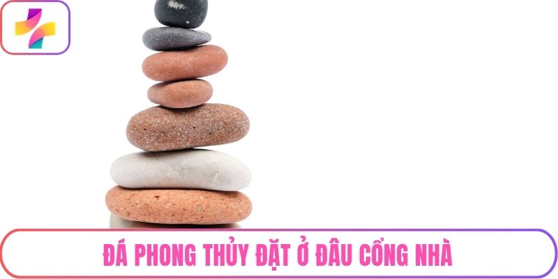 Đá phong thủy đặt ở đâu cổng nhà