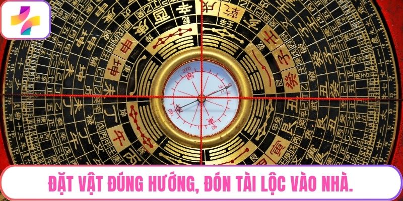Đặt vật đúng hướng, đón tài lộc vào nhà.