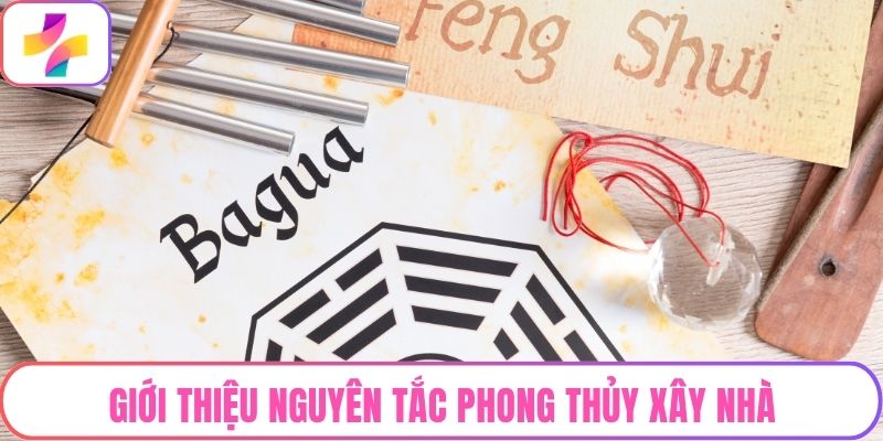 Giới thiệu nguyên tắc phong thủy xây nhà