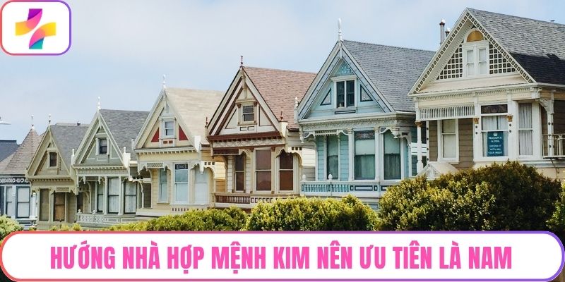 Hướng nhà hợp mệnh Kim nên ưu tiên là Nam