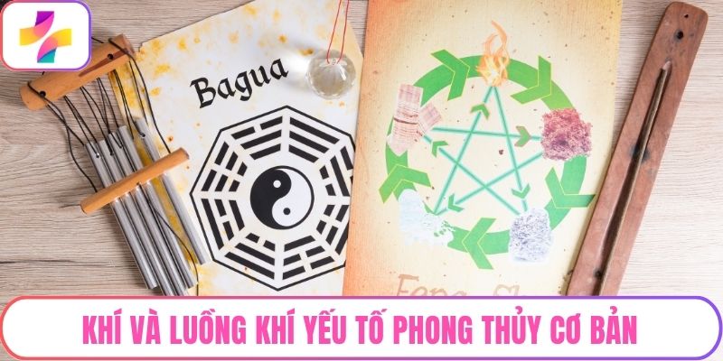 Khí và luồng khí yếu tố phong thủy cơ bản