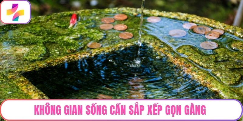 Không gian sống cần sắp xếp gọn gàng