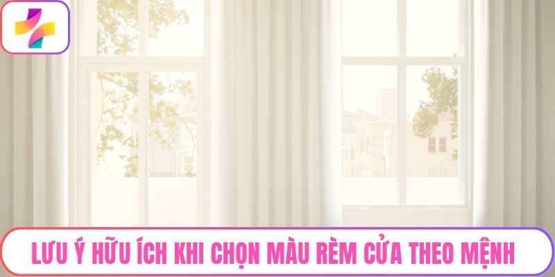 Lưu ý hữu ích khi chọn màu rèm cửa theo mệnh 