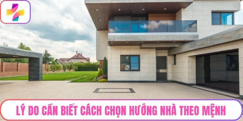 Lý do cần biết cách chọn hướng nhà theo mệnh