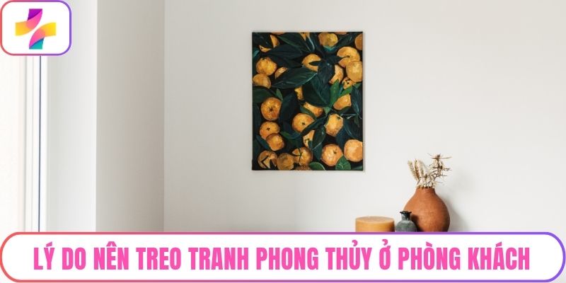 Lý do nên treo tranh phong thủy ở phòng khách