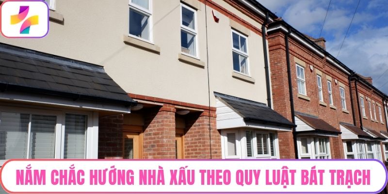 Nắm chắc hướng nhà xấu theo quy luật Bát Trạch