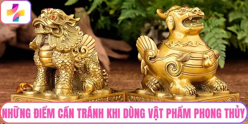 Những điểm cần tránh khi dùng vật phẩm phong thủy