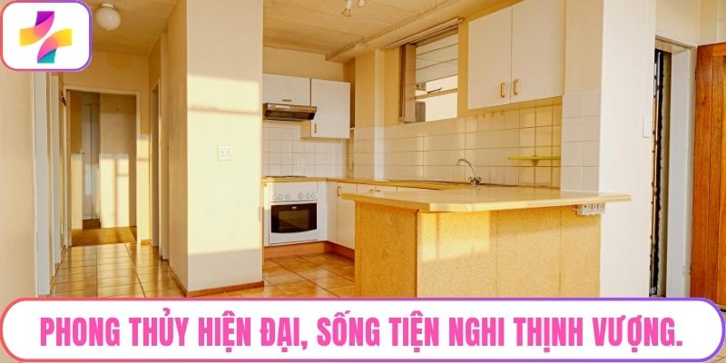 Phong thủy hiện đại, sống tiện nghi thịnh vượng.