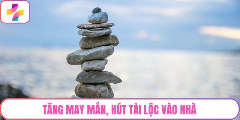 Tăng may mắn, hút tài lộc vào nhà