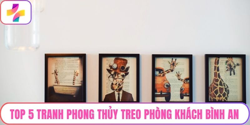 Top 5 Tranh Phong Thủy Treo Phòng Khách Mang Lại Bình An