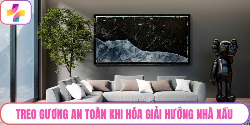 Treo gương an toàn khi hóa giải hướng nhà xấu