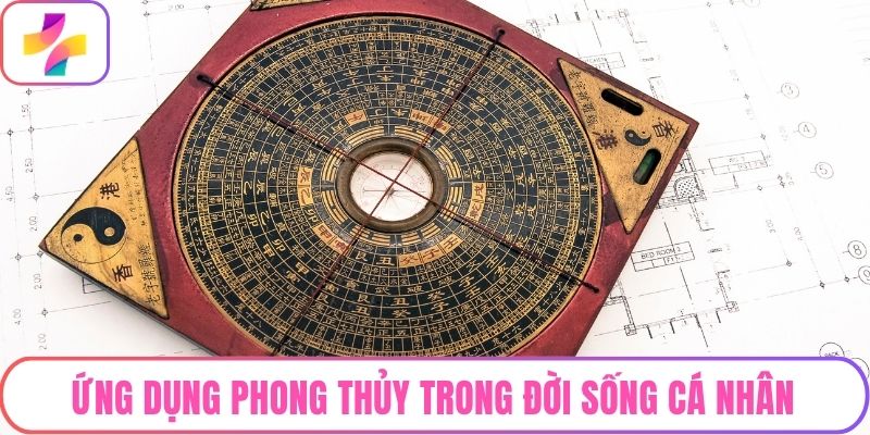 Ứng dụng phong thủy trong đời sống cá nhân