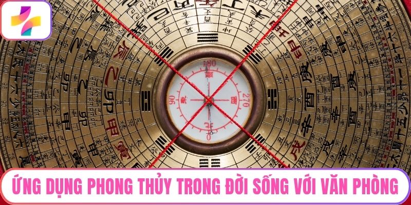 Ứng dụng phong thủy trong đời sống với văn phòng