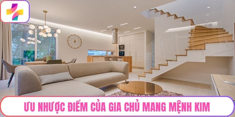 Ưu nhược điểm của gia chủ mang mệnh Kim