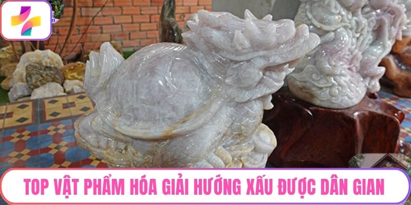 Top Vật Phẩm Hóa Giải Hướng Xấu Được Dân Gian Tin Dùng